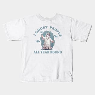 I ghost people all year round Kids T-Shirt